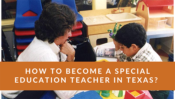 How to Become a Special Education Teacher in Texas