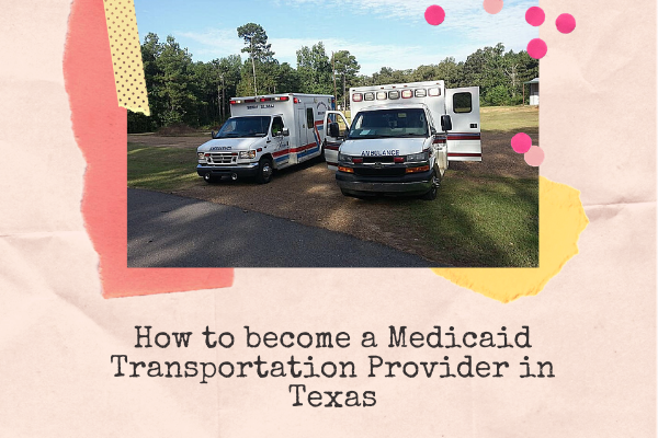 How to become a Medicaid Transportation Provider in Texas