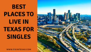 Best Places To Live In Texas For Singles - Fixin Texas