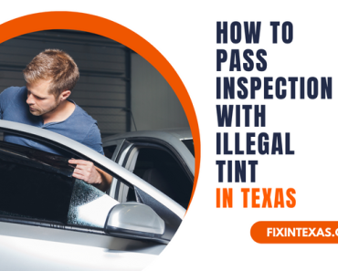 How to Pass Inspection with Illegal Tint in Texas?