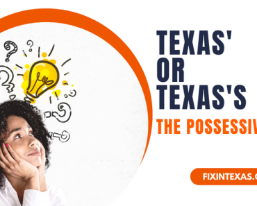 Texas’ or Texas’s – Which is The Correct and The  Possessive Form of Texas?