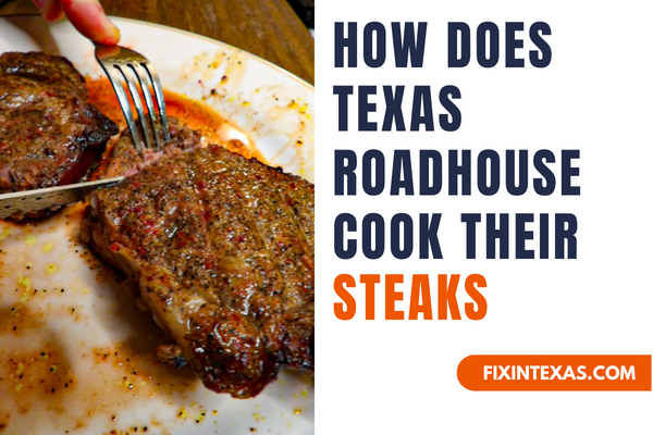 How Does Texas Roadhouse Cook Their Steaks Behind The Scene 